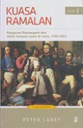 Kuasa Ramalan (Jilid 3): Pangeran Diponegoro dan Akhir Tatanan Lama di Jawa 1785-1855 [Judul asli: The Power of Prophecy]