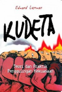 Kudeta: Teori dan Praktek Penggulingan Kekuasaan [Judul asli: Coup d'Etat: A Practical Handbook]