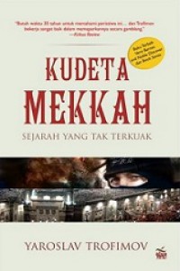 Kudeta Mekkah: Sejarah Yang Tak Terkuak [Judul asli: The Siege of Mecca]