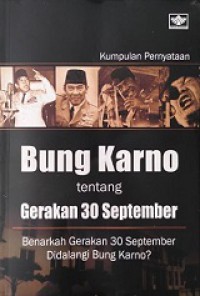 Kumpulan Pernyataan Bung Karno tentang Gerakan 30 September: Benarkah G30S Didalangi Bung Karno?