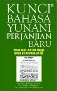 Kunci Bahasa Yunani Perjanjian Baru: Kitab Injil Matius hingga Kitab Kisah Para Rasul [Judul asli: Neuer Sprachlicher Schlussel zum Griechischen Neuen Testament]