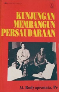 Kunjungan Membangun Persaudaraan