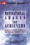 Kutipan Emas Meraih Prestasi [Judul asli: Golden Quotes: Motivational Adages for Achievers]