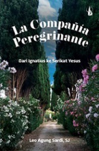 La Compania Peregrinante: Dari Ignatius ke Serikat Yesus