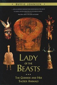 Lady of the Beasts: Ancient Images of the Goddess and Her Sacred Animals