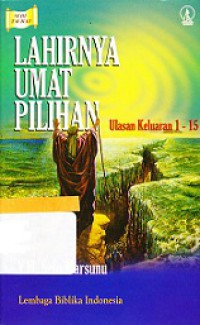 Lahirnya Umat Pilihan: Ulasan Keluaran 1-15