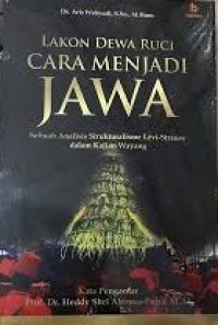 Lakon Dewa Ruci: Cara Menjadi Jawa (Sebuah Analisis Strukturalisme Levi-Strauss dalam Kajian Wayang)