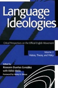 Language Ideologies: Critical Perspectives on the Official English Movement (Vol.II)