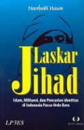 Laskar Jihad, Islam, Militansi, dan Pencarian Identitas di Indonesia Pasca-Orde Baru [Judul Asli: Laskar Jihad, Islam, Militancy, and the Quest for Identity in Post-New Order Indonesia]