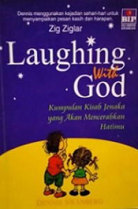 Laughing with God: Kumpulan Kisah Jenaka Yang Akan Mencerahkan Hatimu