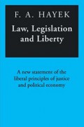 Law, Legislation and Liberty: A New Statement of the Liberal Principles of Justice and Political Economy