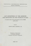 Lay Ministries in the Mission and Ministry of the Church in Asia: A Critical Study of the Documents of the FABC 1970-1991