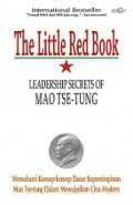 Leadership Secrets of Mao Tse-tung: Memahami Konsep-konsep Dasar Kepemimpinan Mao Tse-tung dalam Mewujudkan Cina modern [Judul Asli: Quotation From Mao Tse-tung]