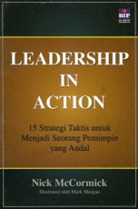 Leadership in Action: 15 Strategi Taktis untuk Menjadi Seorang Pemimpin yang Andal