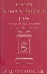 Leage's Roman Private Law: Founded On, the 'Institutes' of Gaius and Justinian