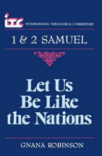 Let Us Be Like the Nations: A Commentary on the Books of 1 and 2 Samuel