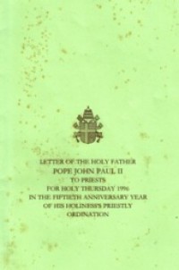 Letter of the Holy Father Pope John Paul II to Priests for Holy Thursday 1996: In the Fiftieth Anniversary Year of His Holiness's Priestly Ordination