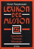 Lexikon Der Mission: Geschichte, Theologie, Ethnologie