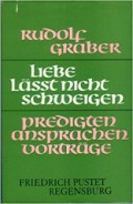 Liebe Lasst Nicht Schweigen: Predigten-Ansprachen-Vortrage