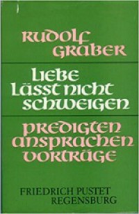 Liebe Lasst Nicht Schweigen: Predigten-Ansprachen-Vortrage