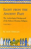 Light from the Ancient Past (Vol.I): The Archeological Background of the Hebrew-Christian Religion