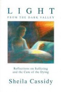 Light from the Dark Valley: Reflections on Suffering and the Care of the Dying