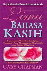 Lima Bahasa Cinta: Bagaimana Mengutarakan kepada Pasangan Anda Kesungguhan Hati Anda yang Paling Mendalam [Judul asli: The Five Love Languages]