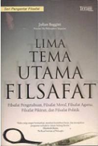 Lima Tema Utama Filsafat: Filsafat Pengetahuan, Filsafat Moral, Filsafat Agama, Filsafat Pikiran dan Filsafat Politik [Judul asli: Philosophy: Key Themes]