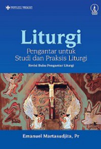 Liturgi: Pengantar untuk Studi dan Praksis Liturgi