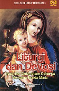 Liturgi dan Devosi: Doa dan Cinta dalam Keluarga Bersama Bunda Maria