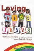 Loving Kids Like Jesus: Refleksi Sederhana tentang Susah Indahnya Mengajar Sekolah Minggu