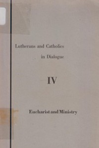 Lutherans and Catholics in Dialogue IV: Eucharist and Ministry