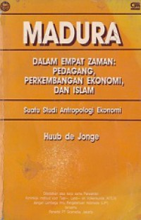 Madura dalam Empat Zaman: Pedagang, Perkembangan Ekonomi, dan Islam [Judul Asli: Hadelaren en Handlangers]