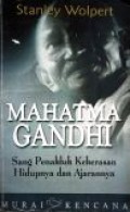 Mahatma Gandhi: Sang Penakluk Kekerasan Hidupnya dan Ajarannya [Judul asli: Gandhi's Passion the Life and Legacy of Mahatma Gandhi]