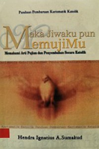 Maka Jiwaku pun MemujiMu: Memahami Arti Pujian dan Penyembahan Secara Katolik