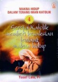 Makna Hidup dalam Terang Iman Katolik 4: Gereja Katolik Memberi Kesaksian tentang Makna Hidup