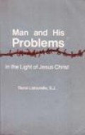 Man and His Problems in the Light of Jesus Christ