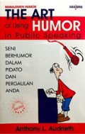 Manajemen Humor: Seni Berhumor dalam Berpidato dan Pergaulan Anda [Judul asli: The Art of Using Humor in Public Speaking]