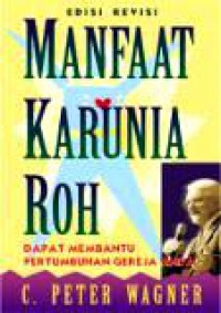 Manfaat Karunia Roh: Dapat Membantu Pertumbuhan Gereja Anda [Judul asli: Your Spiritual Gifts: Can Help Your Church Grow]