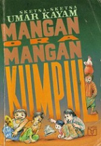 Mangan Ora Mangan Kumpul: Sketsa-sketsa Umar Kayam