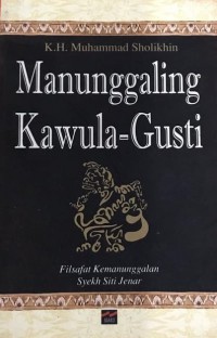 Manunggaling Kawula Gusti: Filsafat Kemanunggalan Syekh Siti Jenar