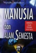 Manusia dan Alam Semesta: Konsepsi Islam tentang Jagat Raya [Judul Asli: Man and Universe]