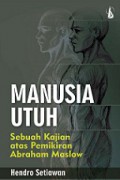 Manusia Utuh: Sebuah Kajian dan Pemikiran Abraham Maslow