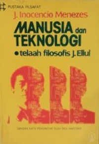 Manusia dan Teknologi: Telaah Filosofis J. Ellul