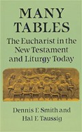 Many Tables: The Eucharist in the New Testament and Liturgy Today