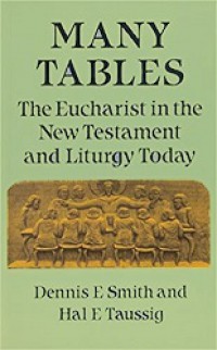 Many Tables: The Eucharist in the New Testament and Liturgy Today