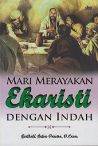 Mari Merayakan Ekaristi dengan Indah