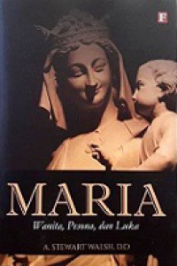 Maria: Wanita, Pesona dan Luka [Judul Asli: Mary, Queen of the House of David and Mother of Jesus]