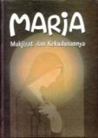 Maria: Mukjizat dan Kekudusannya