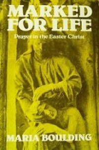 Marked for Life: Prayer in the Easter Christ